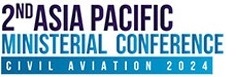 2nd Asia Pacific Ministerial Conference (APAC) on Civil Aviation on 11-12th September 2024.